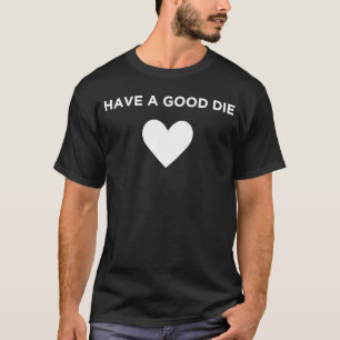 Haben Sie einen guten Die Coolen Witz T-Shirt