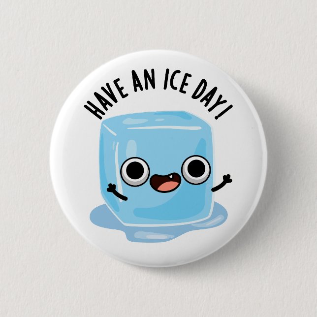 Haben Sie einen Ice Day Funny Ice Cube Pub Button (Vorderseite)