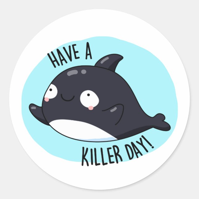 Haben Sie einen Killer Day Funny Killer Whale Puff Runder Aufkleber (Vorderseite)