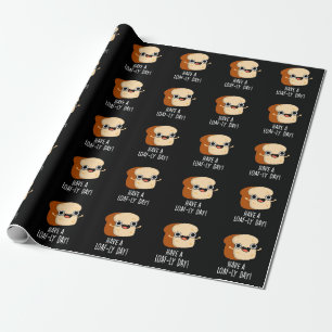 Haben Sie einen Laib-chen Tag Lustige Brot Puns Du Geschenkpapier