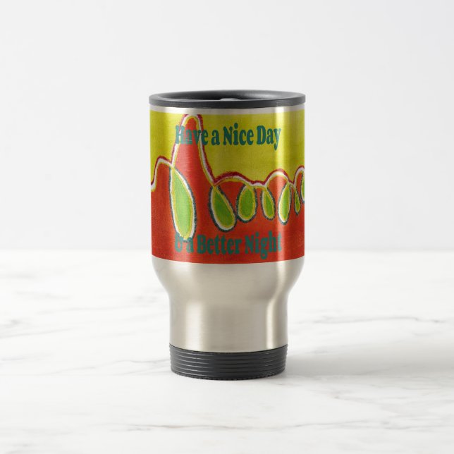 Haben Sie einen schönen Tag und eine bessere Nacht Reisebecher (Mittel)