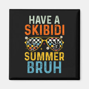 Haben Sie einen Skibidi Summer Bruh Funny letzten Magnet