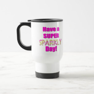 Haben Sie einen super funkelnd Tag! Reisebecher
