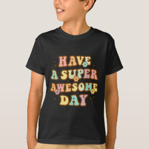 Haben Sie einen super tollen Tag - Motivierende Si T-Shirt