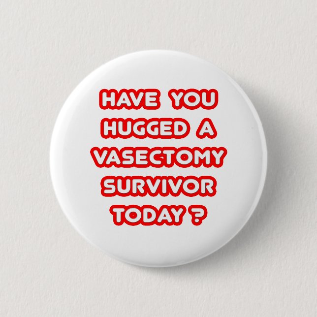 Haben Sie einen Vasektomie-Überlebende heute? Button (Vorderseite)