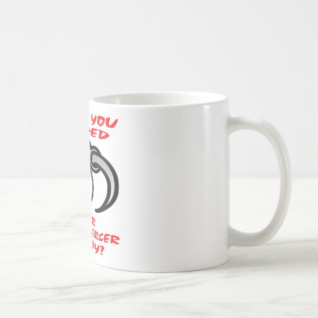Haben Sie heute Ihren Piercer abgelegt? Kaffeetasse (Rechts)