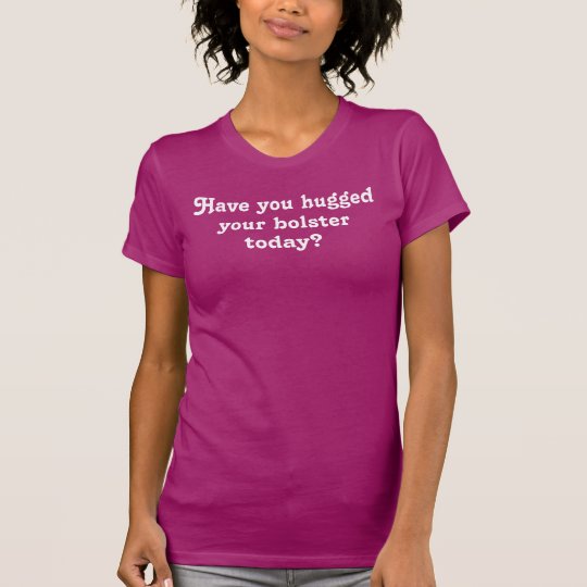 Haben Sie heute umarmt Ihrem Yoga-T - Shirt des