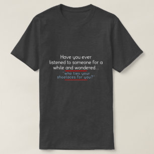 haben Sie hörten überhaupt auf jemand T-Shirt