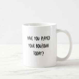 Haben Sie Ihr bouzouki heute gespielt? Kaffeetasse