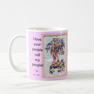 Haben Sie Ihre Leute anrufen meine Leute! Kaffeetasse