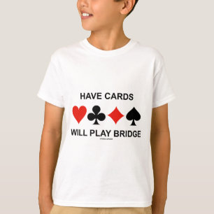 Haben Sie Karten spielen Brücke (vier T-Shirt