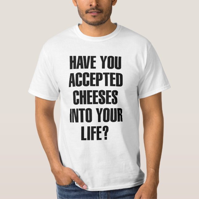 Haben Sie Käse-Funny-Pun akzeptiert? T-Shirt (Vorderseite)