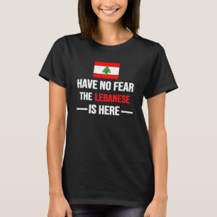 Haben Sie keine Angst, dass der Libanon hier ist L T-Shirt