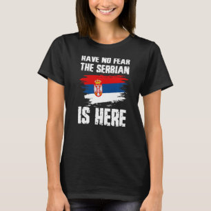 Haben Sie keine Angst, dass der Serben hier ist, d T-Shirt
