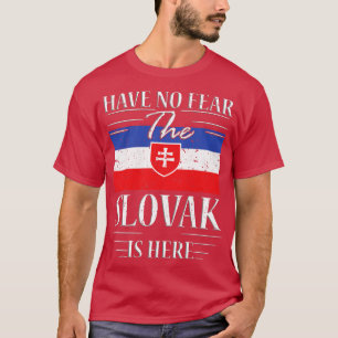 Haben Sie keine Angst, dass die Slowaken hier sind T-Shirt
