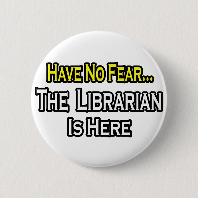 Haben Sie keine Angst, der Bibliothekar ist hier Button (Vorderseite)