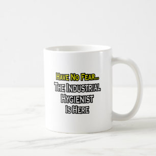 Haben Sie keine Angst, der Industriehygienist ist  Kaffeetasse
