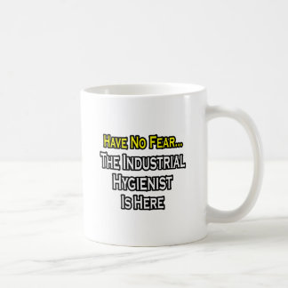 Haben Sie keine Angst, der Industriehygienist ist  Kaffeetasse