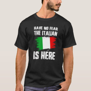 Haben Sie keine Angst, der Italiener ist hier Ital T-Shirt