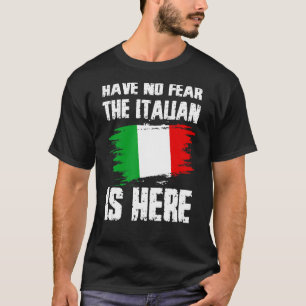 Haben Sie keine Angst, der Italiener ist hier Ital T-Shirt
