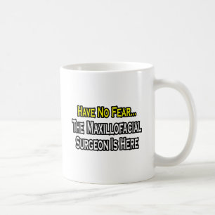 Haben Sie keine Angst, der maxillofaziale Chirurg  Kaffeetasse
