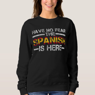 Haben Sie keine Angst, die Spanier ist hier Zitat Sweatshirt