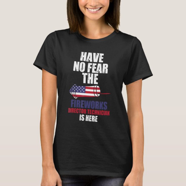 Haben Sie keine Angst Feuerwerk Direktor Techniker T-Shirt (Vorderseite)