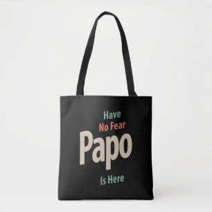 Haben Sie keine Angst Papo ist hier   Father Gift Tasche