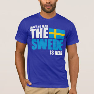 Haben Sie keine Furcht, der Schwede ist hier T-Shirt
