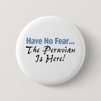 Haben Sie keine Furcht, die der Peruaner hier ist Button