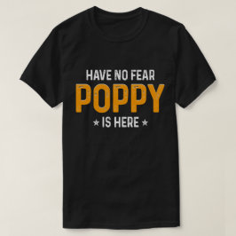 Haben Sie keine Furcht, Mohnblume ist hier T-Shirt