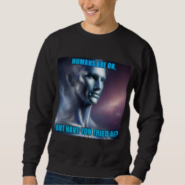 Haben Sie KI ausprobiert - schwarzes Sweatshirt fü