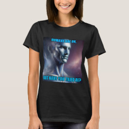 Haben Sie KI ausprobiert - schwarzes T-Shirt für F