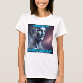 Haben Sie KI ausprobiert - Weiße Frauen-T-Shirts T-Shirt