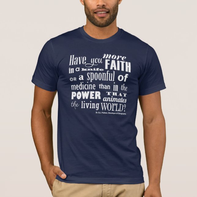 Haben Sie mehr Glauben-Chiropraktik-Zitat-T - T-Shirt (Vorderseite)