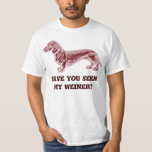 Haben Sie meinen Weiner gesehen? T - Shirts (Vorderseite)