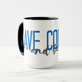 Haben Sie Mut und seien Sie nett Tasse