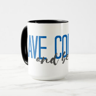 Haben Sie Mut und seien Sie nett Tasse