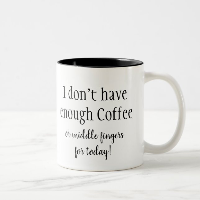 Haben Sie nicht genug Kaffee-Fun-Zitat Zweifarbige Tasse (Rechts)