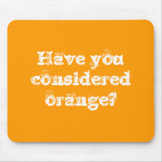 Haben Sie Orange betrachtet? Mousepad