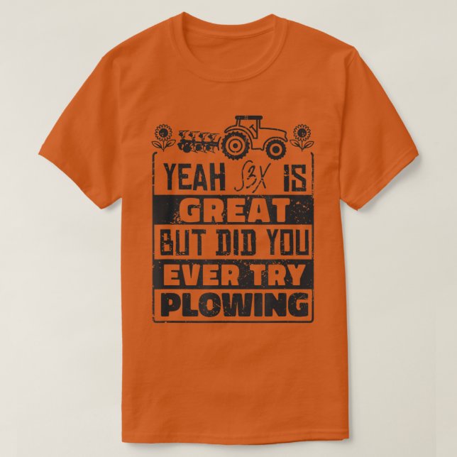 Haben Sie schon einmal versucht, Bauer zu entwerfe T-Shirt (Design vorne)