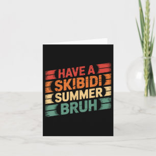 Haben Sie Skibidi Summer Bruh Funny Teacher letzte Karte