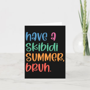 Haben Sie Skibidi Summer Bruh Funny Teacher letzte Karte