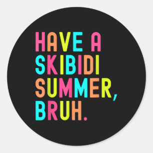 Haben Sie Skibidi Summer Bruh Funny Teacher letzte Runder Aufkleber