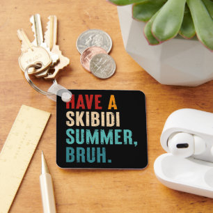 Haben Sie Skibidi Summer Bruh Funny Teacher letzte Schlüsselanhänger