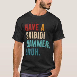 Haben Sie Skibidi Summer Bruh Funny Teacher letzte T-Shirt