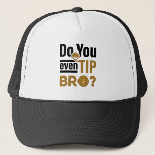 Haben Sie sogar Tip Bro Funny Waitress Kellner? Truckerkappe