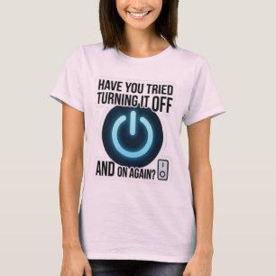 Haben Sie versucht, es aus- und wieder einzuschalt T-Shirt