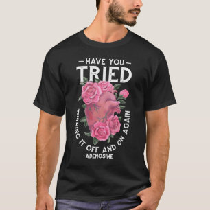 Haben Sie versucht, es immer wieder auszuschalten T-Shirt