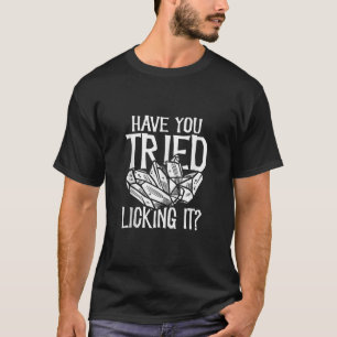 Haben Sie versucht, es lecken Witzgeologe Rock Hou T-Shirt